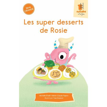 Les super desserts de Rosie : Une syllabe à la fois : Série orange : Dès 6 ans : DÉB