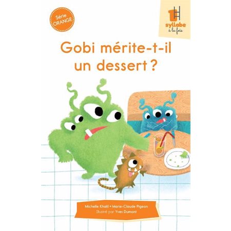 Gobi mérite-t-il un dessert ? : Une syllabe à la fois : Série orange : Dès 6 ans : DÉB