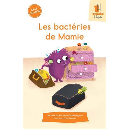 Les bactéries de Mamie : Une syllabe à la fois : Série orange : Dès 6 ans : DÉB