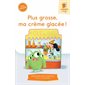 Plus grosse, ma crème glacée !  : Une syllabe à la fois : Série orange : Dès 6 ans : DÉB