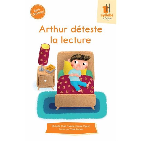 Arthur déteste la lecture : Une syllabe à la fois : Série orange : Dès 6 ans : DÉB