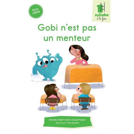 Gobi n'est pas un menteur : Une syllabe à la fois : Série verte : Dès 6 ans : DÉB