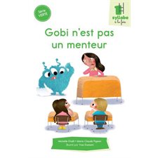 Gobi n'est pas un menteur : Une syllabe à la fois : Série verte : Dès 6 ans : DÉB