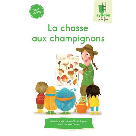 La chasse aux champignons : Une syllabe à la fois : Série verte : Dès 6 ans : DÉB