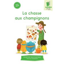 La chasse aux champignons : Une syllabe à la fois : Série verte : Dès 6 ans : DÉB