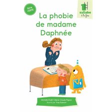 La phobie de madame Daphnée : Une syllabe à la fois : Série verte : Dès 6 ans : DÉB