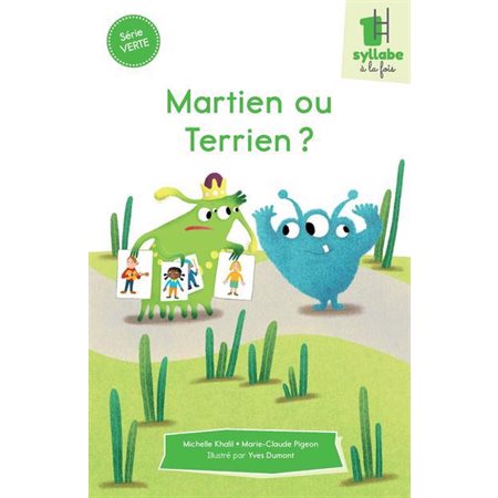 Martien ou Terrien ? : Une syllabe à la fois : Série verte : Dès 6 ans : DÉB