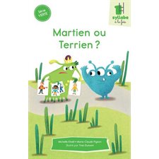 Martien ou Terrien ? : Une syllabe à la fois : Série verte : Dès 6 ans : DÉB