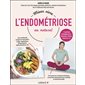 Mieux vivre l'endométriose au naturel : 11 routines personnalisées : Douleurs, fatigue, fertilité, etc.