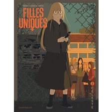 Filles uniques T.02 : Céleste : Bande dessinée : ADO