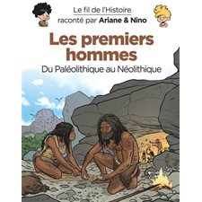Les premiers hommes : Du paléolithique au néolithique : Le fil de l'histoire raconté par Ariane & Nino : Bande dessinée