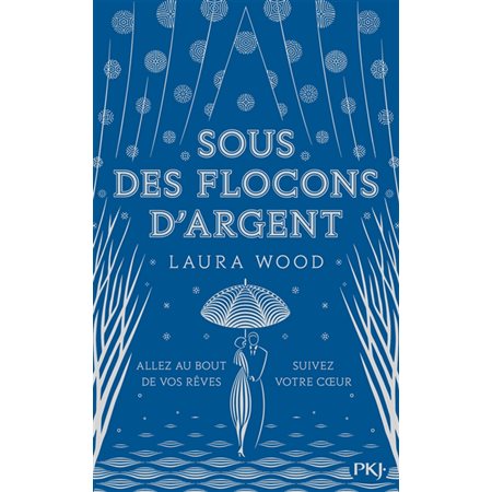 Sous des flocons d'argent : Allez au bout de vos rêves, suivez votre coeur