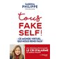 Tous fake self ! : Ce monde virtuel qui nous rend faux