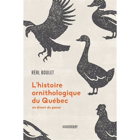 L'histoire ornithologique du Québec : En direct du passé
