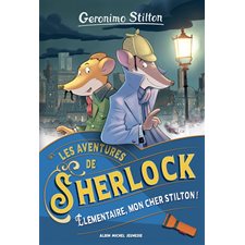 Elémentaire, mon cher Stilton ! : Les aventures de Sherlock
