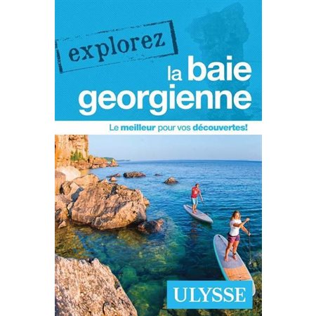 Explorez la baie Georgienne (Ulysse) : 2e édition