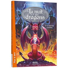 La nuit des dragons T.03 : Le dernier combat : Auzou romans : Pas à pas : 6-8