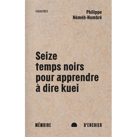 Seize temps noirs pour apprendre à dire kuei