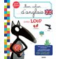 Mon cahier d'anglais avec loup : Des exercices sur les mots et les phrases : Anglais canadien