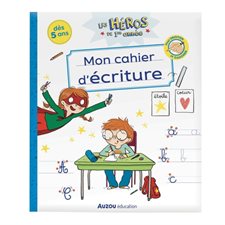 Mon cahier d'écriture : Les héros de 1re année : Dès 5 ans