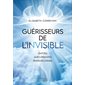 Guérisseurs de l'invisible : Entités, âmes errantes, passeurs d'âmes