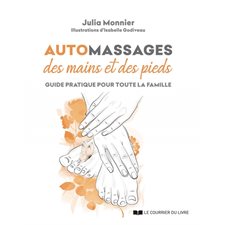 Automassages des mains et des pieds : Guide pratique pour toute la famille