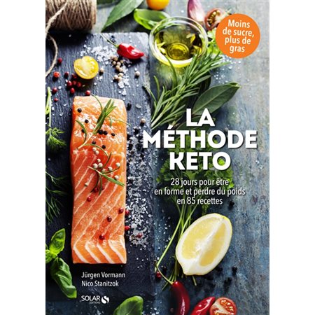 La méthode keto : 28 jours pour être en forme et perdre du poids en 85 recettes