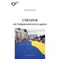 L'Ukraine : De l'indépendance à la guerre