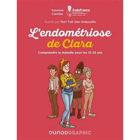 L'endométriose de Clara : Comprendre la maladie pour les 15-25 ans : Bande dessinée