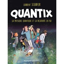Quantix : La physique quantique et la relativité en BD : Bande dessinée