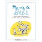 Ma vie de bébé : De 0 à 3 ans, les mystères de son petit cerveau en développement : Bande dessinée