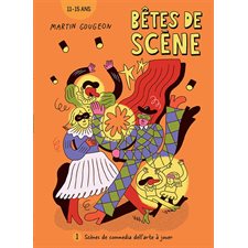 Bêtes de scène T.01 : Scènes de commedia dell'arte à jouer : 11-15 ans