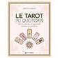 Le tarot au quotidien : Pour se réaliser et apprendre à mieux se connaître