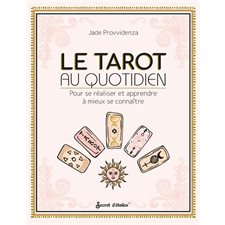 Le tarot au quotidien : Pour se réaliser et apprendre à mieux se connaître