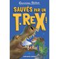 Sur l'île des derniers dinosaures T.07 : Sauvés par un T.rex ! : 6-8