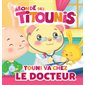 Touni va chez le docteur : Monde des Titounis