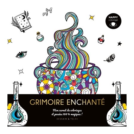 Grimoire enchanté : Mon carnet de coloriages et pensées 100 % bonne humeur !