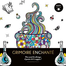 Grimoire enchanté : Mon carnet de coloriages et pensées 100 % bonne humeur !