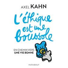 L'éthique est une boussole : En chemin vers une vie bonne : Dialogue avec Denis Lafay