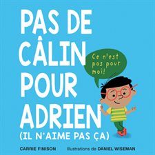 Pas de câlin pour Adrien : (Il n’aime pas ça) : Souple