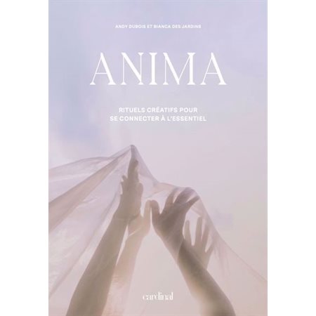 Anima : Rituels créatifs pour se connecter à l'essentiel