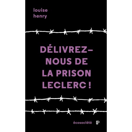 Délivrez-nous de la prison Leclerc ! : Une ex-détenue témoigne