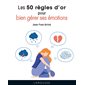 Les 50 règles d'or pour bien gérer ses émotions (FP) : Mini Larousse