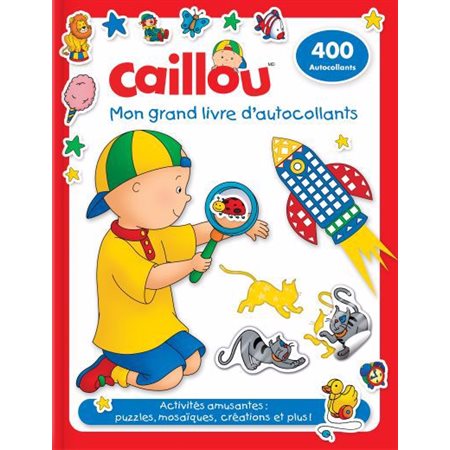 Caillou : 400 autocollants : Mon grand livre d'autocollants : Activités amusantes : Puzzles, mosaïques, création et plus !