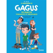 Gagus : Le pire de Gagus : 30 farces tordantes et inratables