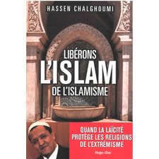 Libérons l'islam de l'islamisme : Quand la laïcité protège les religions de l'extrémisme