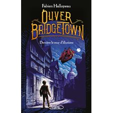 Oliver Bridgetown T.01 : Derrière le mur d'illusions