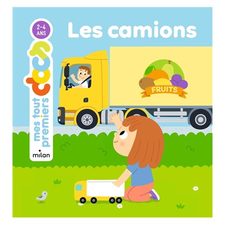 Les camions : Mes tout premiers docs : Dès 2 ans