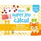 Mon super jeu de calcul : L'atelier rigolo pour apprendre le calcul tout en s'amusant