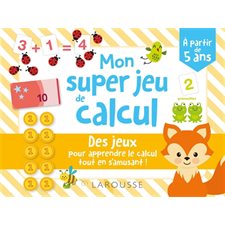 Mon super jeu de calcul : L'atelier rigolo pour apprendre le calcul tout en s'amusant